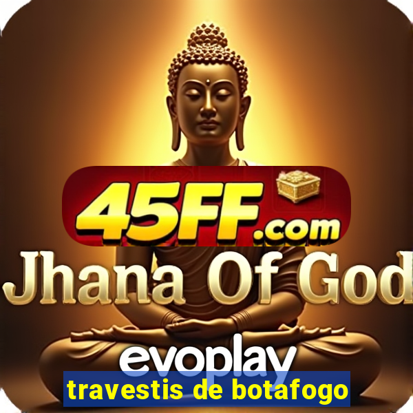 travestis de botafogo